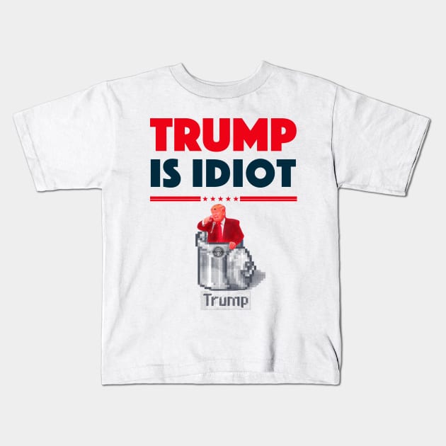 TRUMP IS IDIOT 2 Kids T-Shirt by FREESA